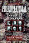 Dictionary of Pre-Millennial Theology